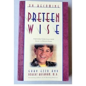 On Becoming Preteen Wise: Parenting Your 8-12 YO Gary Ezzo Robert Bucknam, MD PB